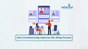 How Crowdsourcing Improves the Hiring Process