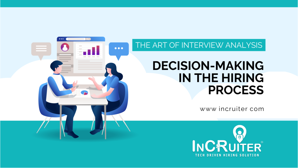 The Art Of Interview Analysis: Decision-Making in the Hiring Process