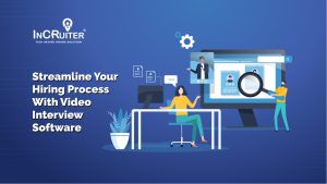 Streamline your hiring process with Incruiter's Video interview software