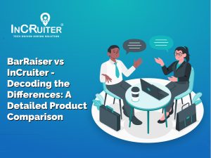 InCruiter vs BarRaiser: A Detailed Product Comparison