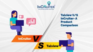 InCruiter vs Talview - A Product Comparison for the Ages