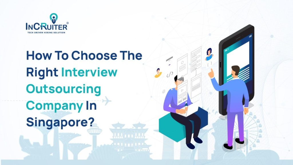 How to Choose the Right Interview Outsourcing Company in Singapore?