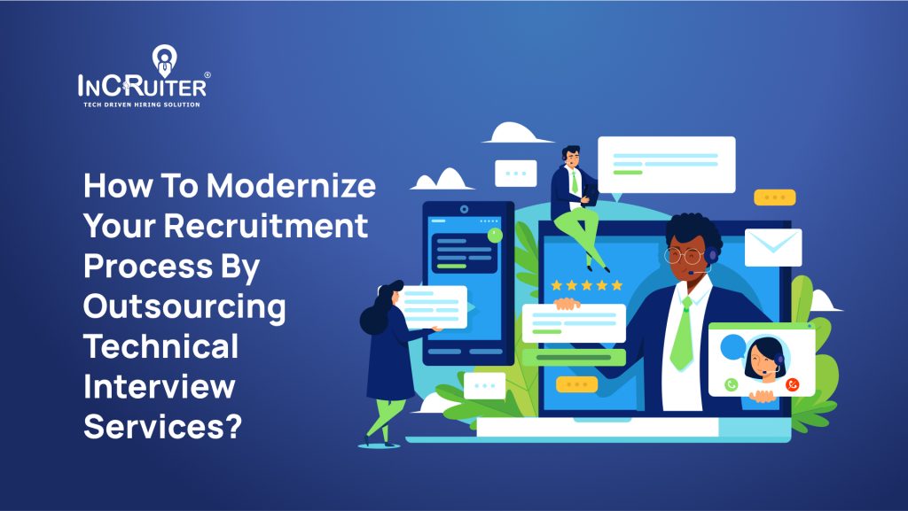 Modernize Hiring By Outsourcing Technical Interview Services?