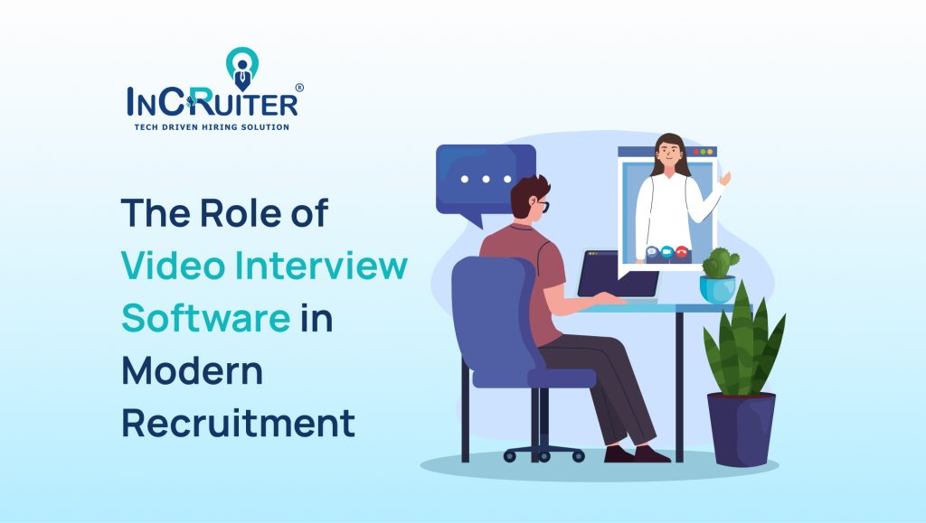 The Role of Video Interview Software in Modern Recruitment