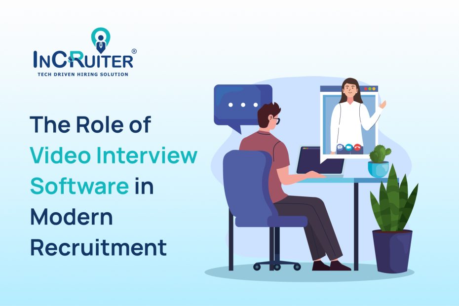 The Role of Video Interview Software in Modern Recruitment