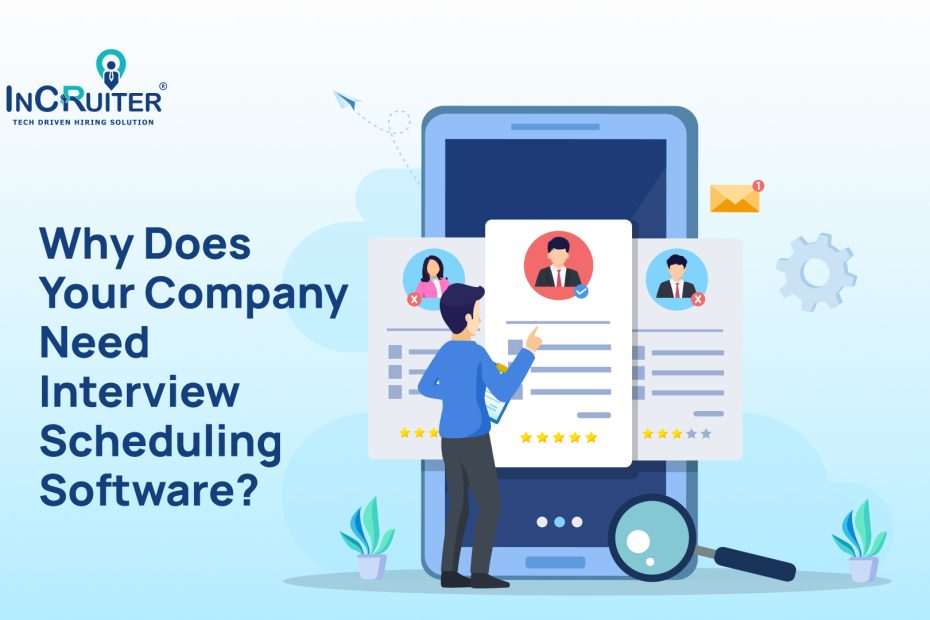 Why Does Your Company Need Interview Scheduling Software?