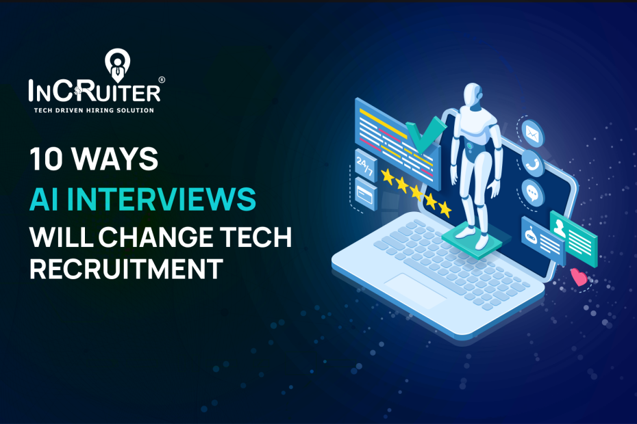 10 ways AI interviews will change tech recruitment