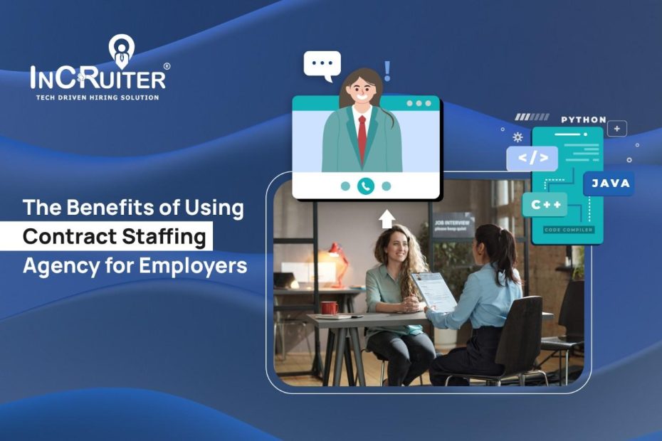 The Benefits of Using Contract Staffing Agency for Employers