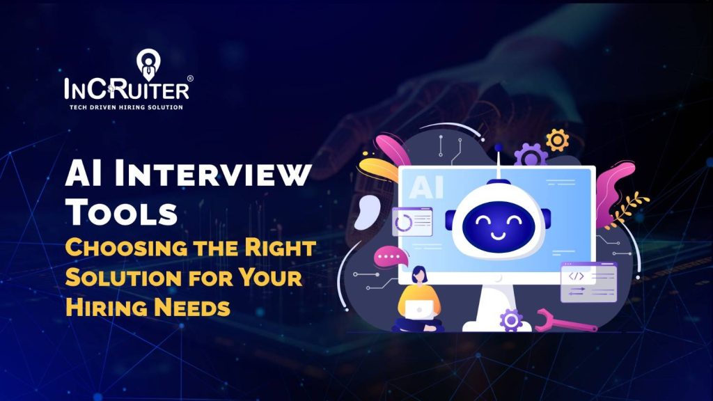 AI Interview Tools: Choosing the Right Solution for Your Hiring Needs