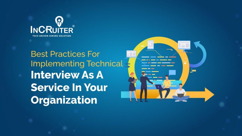 Best Practices for Implementing Technical Interview as a Service in Your Organization