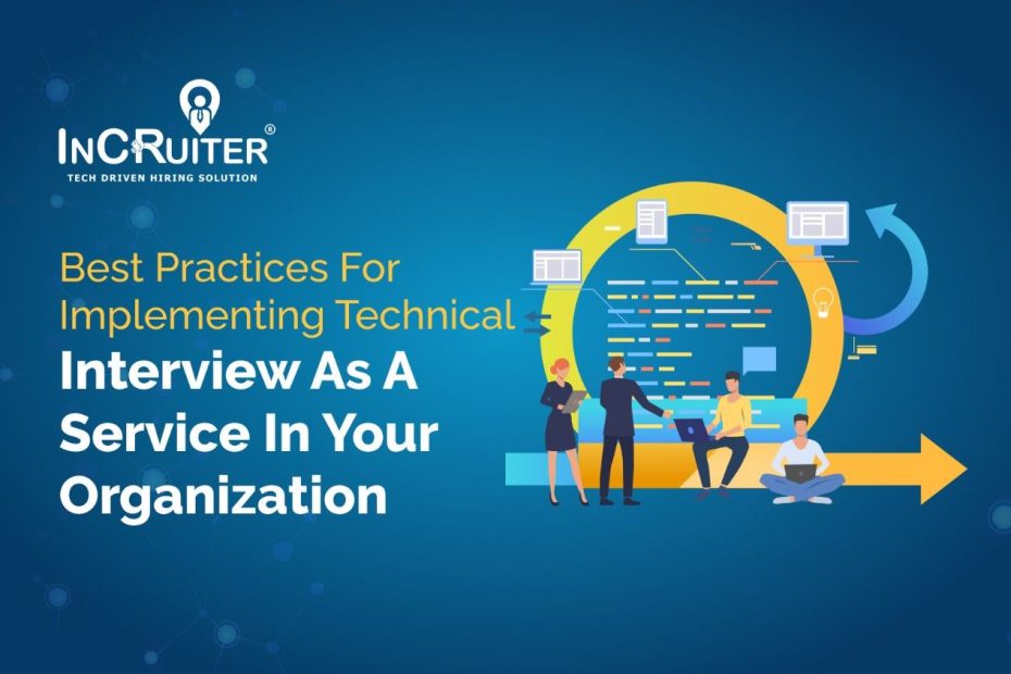 Best Practices for Implementing Technical Interview-as-a-Service in Your Organization