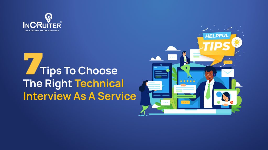 7 Tips to Choose the Right Technical Interview-as-a-Service Platform