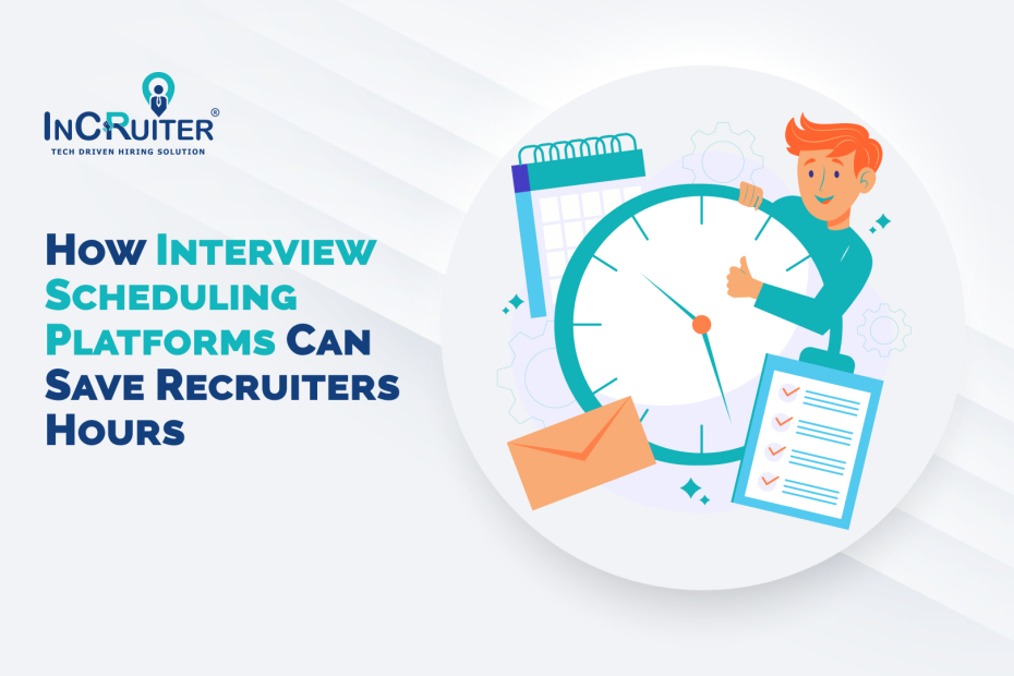 How Interview Scheduling Platforms Can Save Recruiters Hours