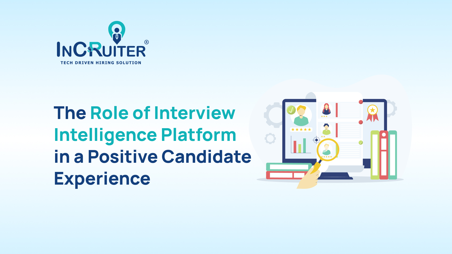 The Role of Interview Intelligence Platform in a Positive Candidate Experience