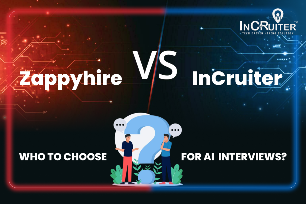 Zappyhire v/s InCruiter: Who to Choose for AI Interviews?