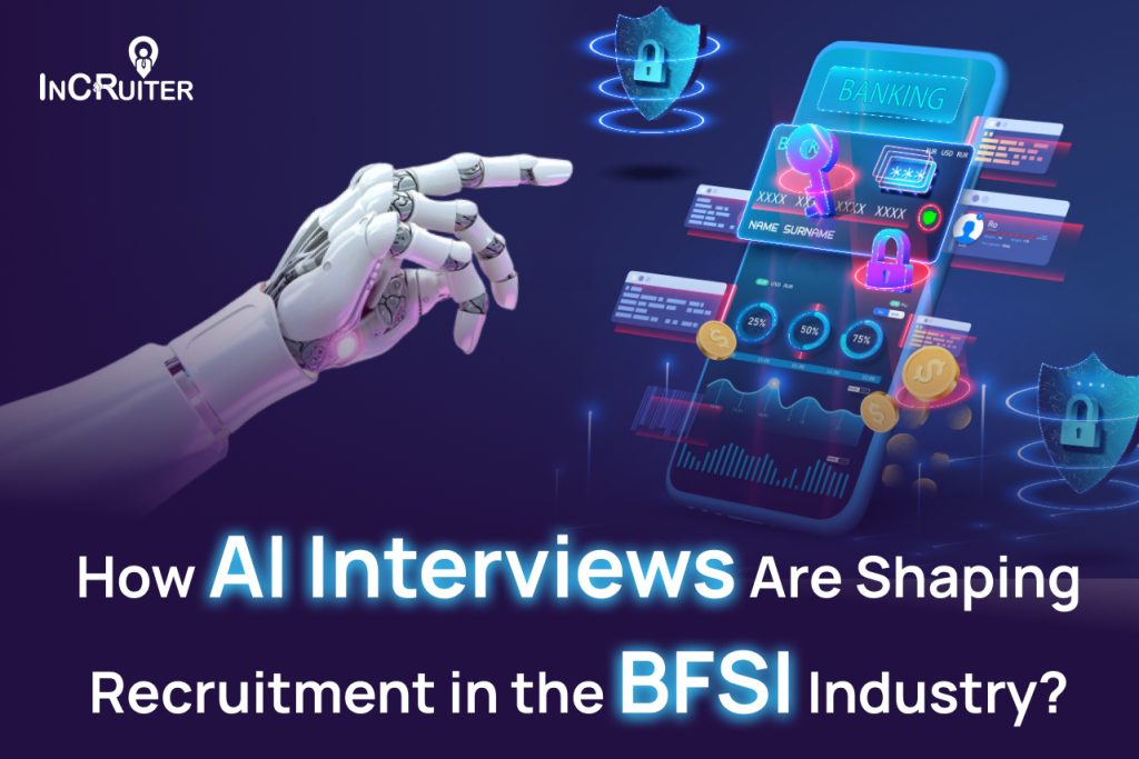 How AI Interviews Are Shaping Recruitment in the BFSI Industry?