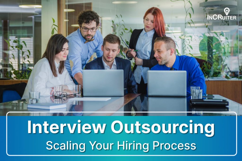Interview Outsourcing: Scaling Your Hiring Process
