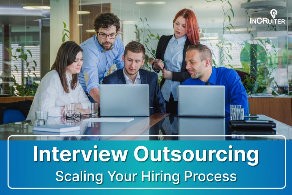 Interview Outsourcing: Efficiently scaling the hiring process to streamline recruitment and identify top talent.