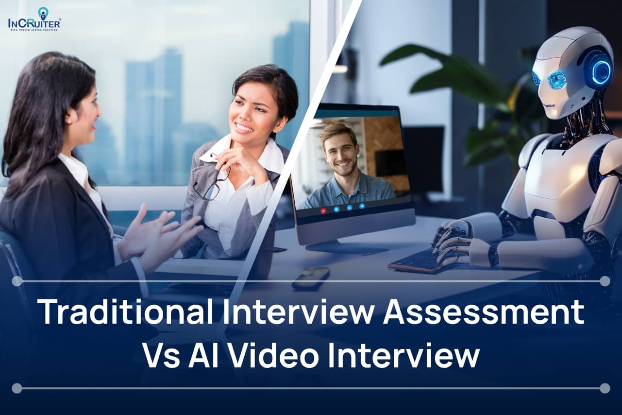 Traditional Interview Assessment Vs AI Video Interview: A Comprehensive Comparison