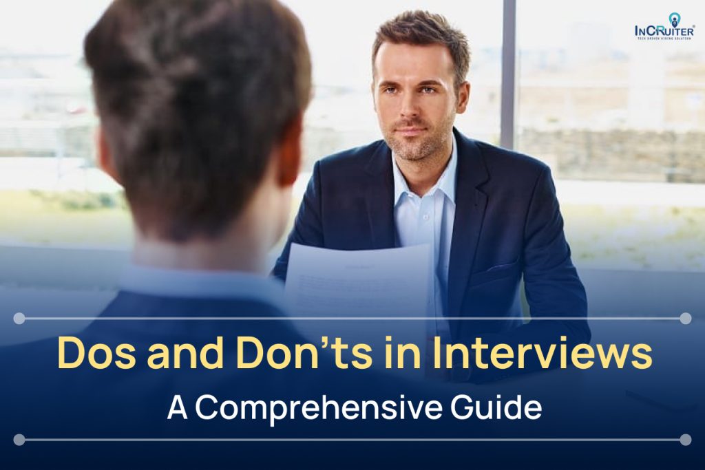 Dos and Don’ts in Interviews: A Comprehensive Guide