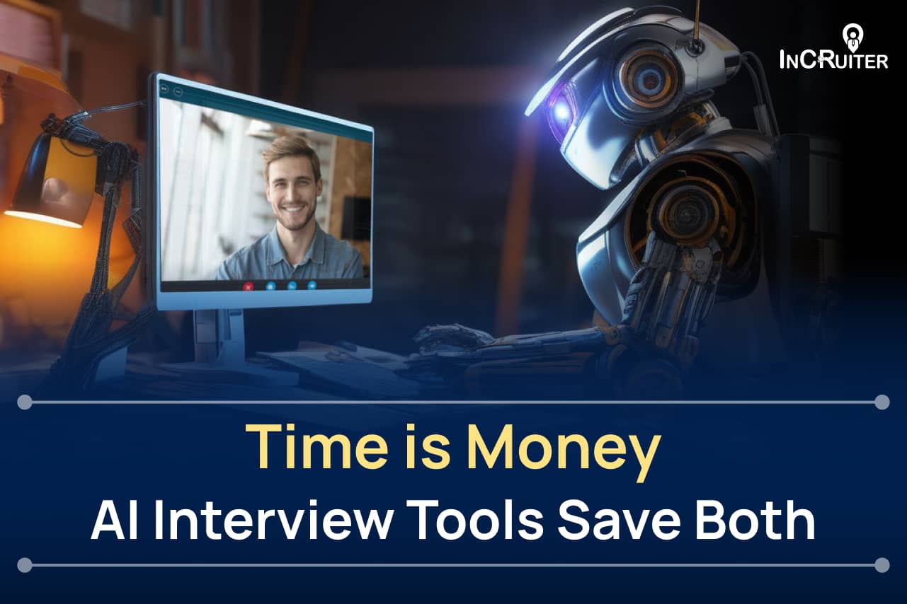 Time is money AI interview tools save both