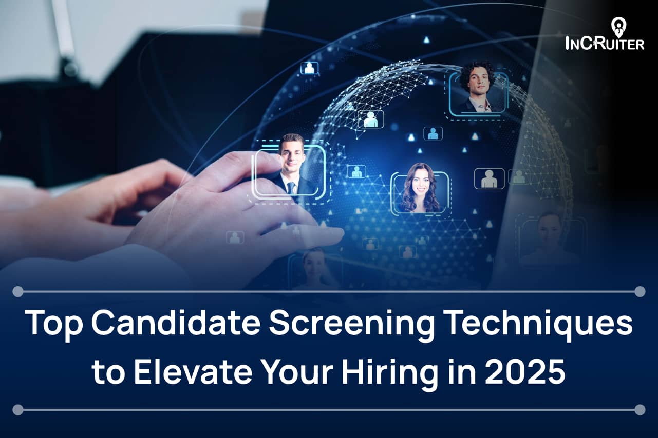 Top Candidate Screening Techniques to Elevate Your Hiring in 2025