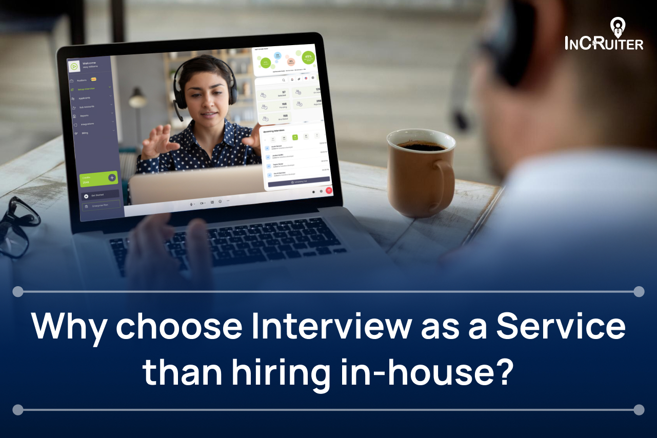 Why choose Interview as a Service than hiring in-house_