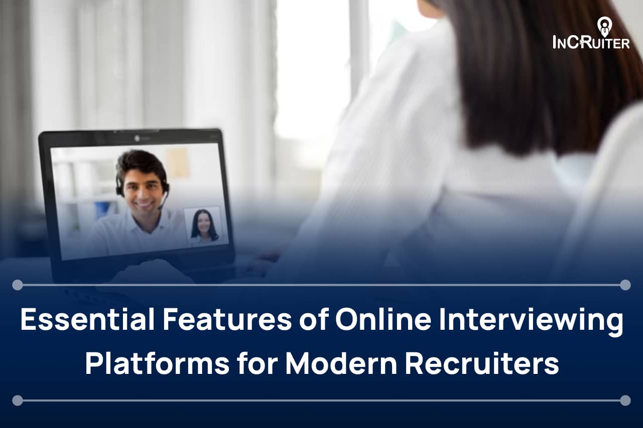 Essential Features of Online Interviewing Platforms for Modern Recruiters