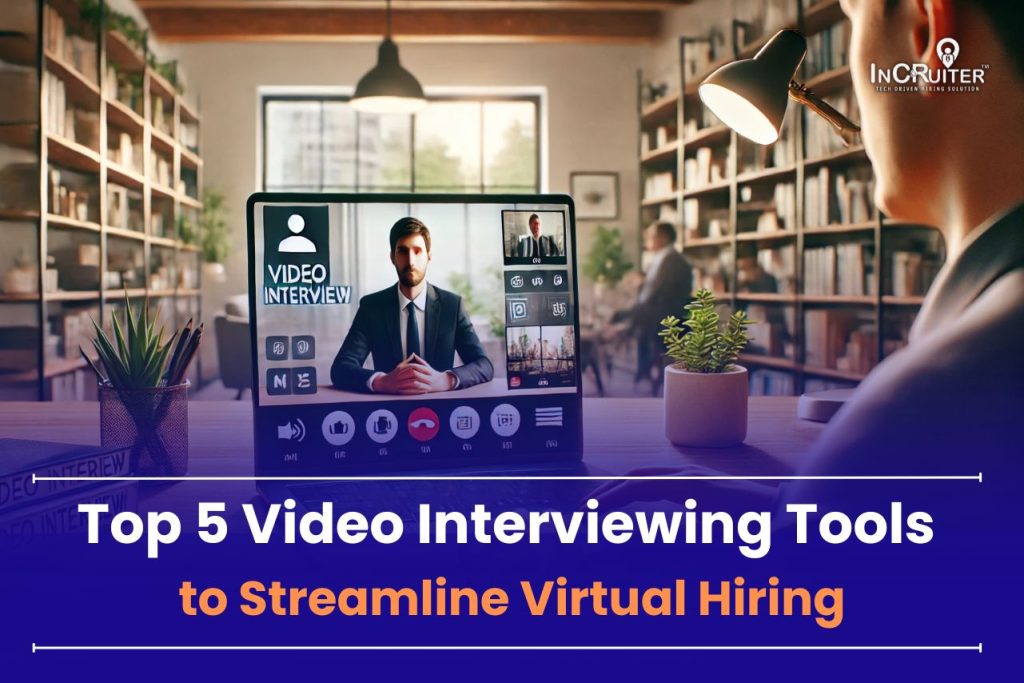 Top 5 Video Interviewing Tools to Streamline Virtual Hiring