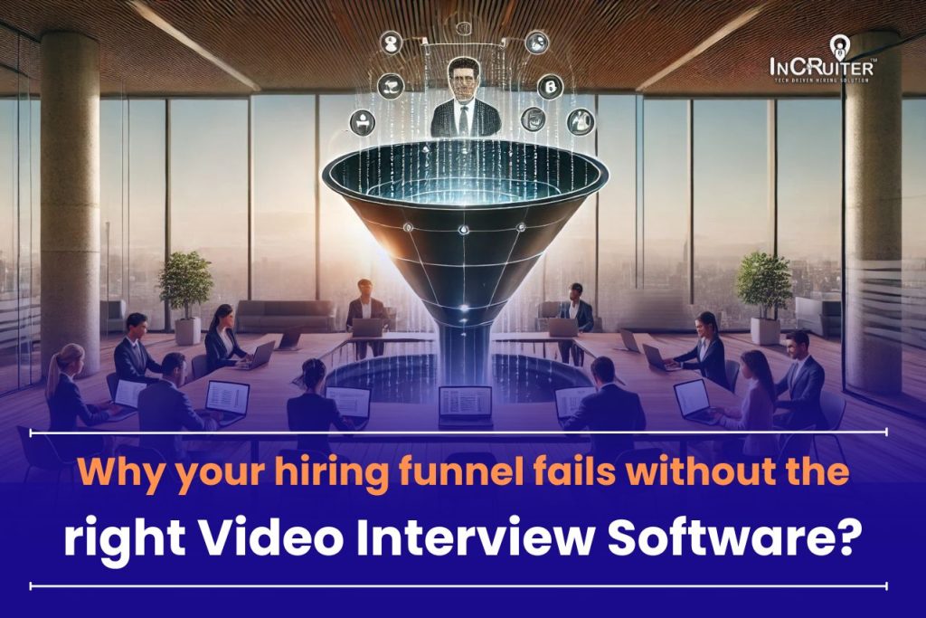 Why your hiring funnel fails without the right Video Interview Software?