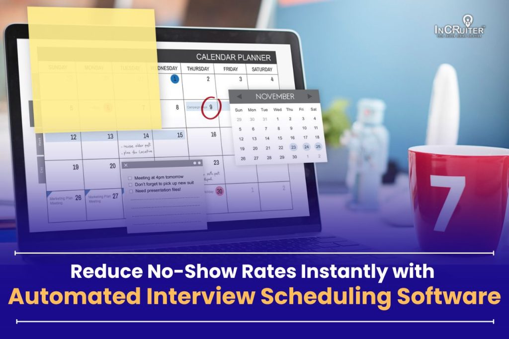 Reduce No-Show Rates Instantly with Automated Interview Scheduling Software