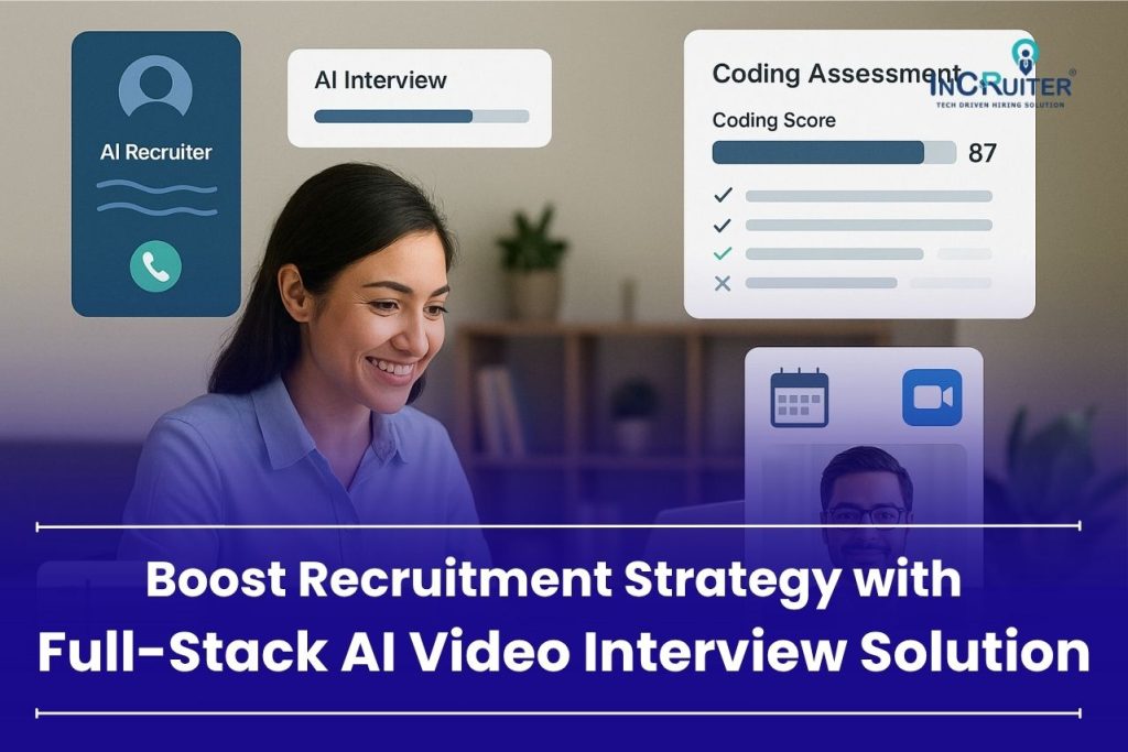 How Full-Stack AI-Powered Video Interview Solution Fit Into Every Recruitment Strategy?