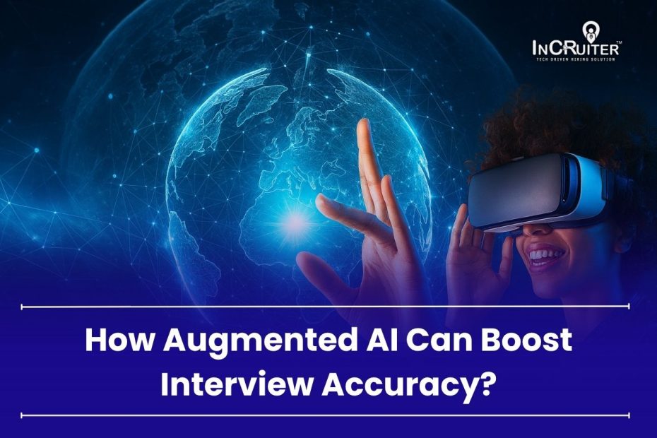 Make Interviews Accurate Using Augmented AI