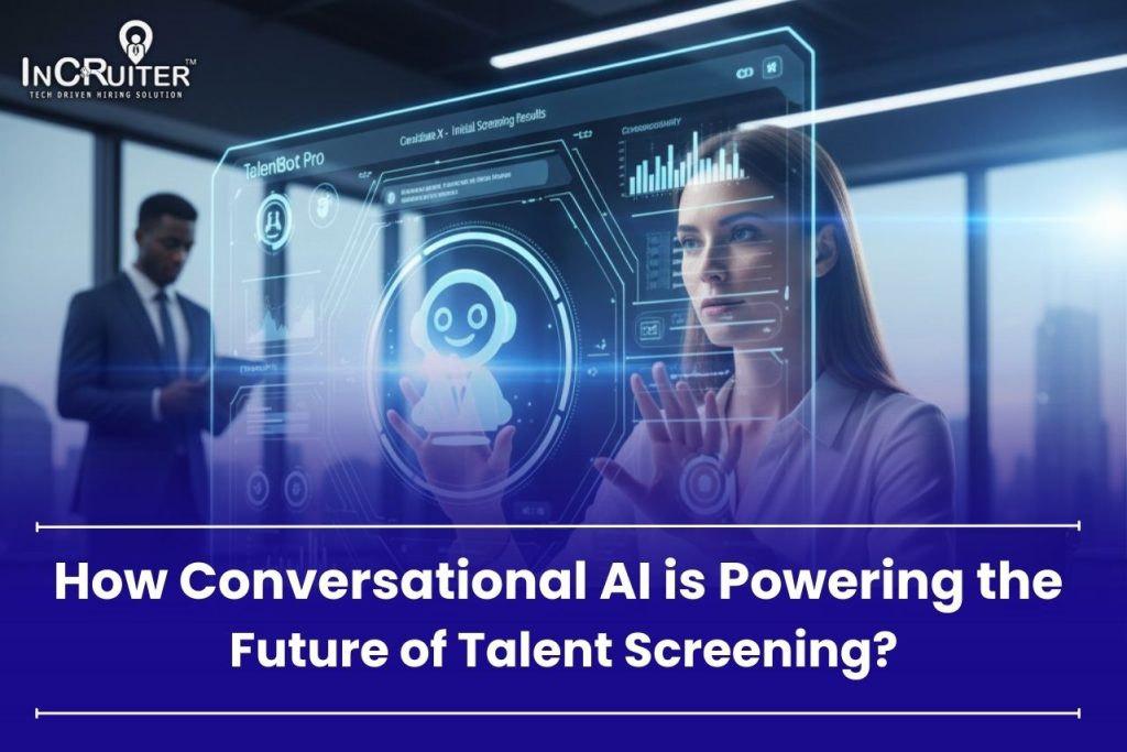 How Conversational AI is Powering the Future of Talent Screening?