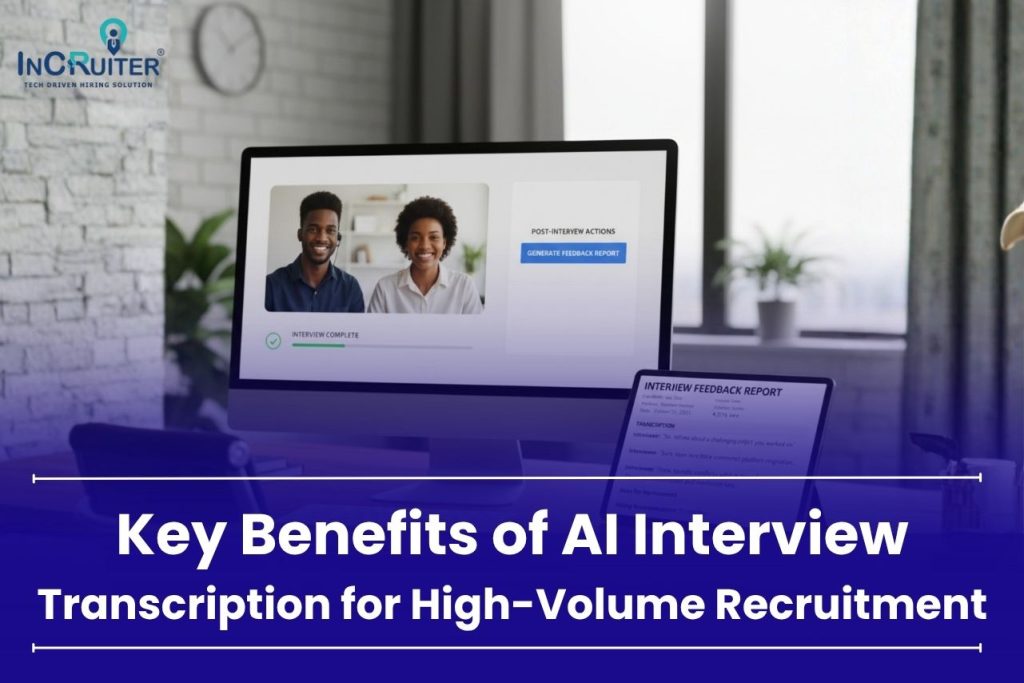 Key Benefits of AI Interview Transcription for High-Volume Recruitment
