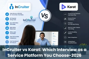 InCruiter vs Karat: Which Interview-as-a-Service Platform Should You Choose in 2026